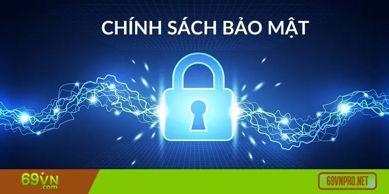 Chính sách bảo mật chặt chẽ đảm bảo sự an toàn cho người chơi Chính sách bảo mật chặt chẽ đảm bảo sự an toàn cho người chơi